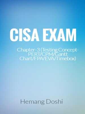 cover image of CISA Exam-Testing Concept-PERT/CPM/Gantt Chart/FPA/EVA/Timebox (Chapter-3)